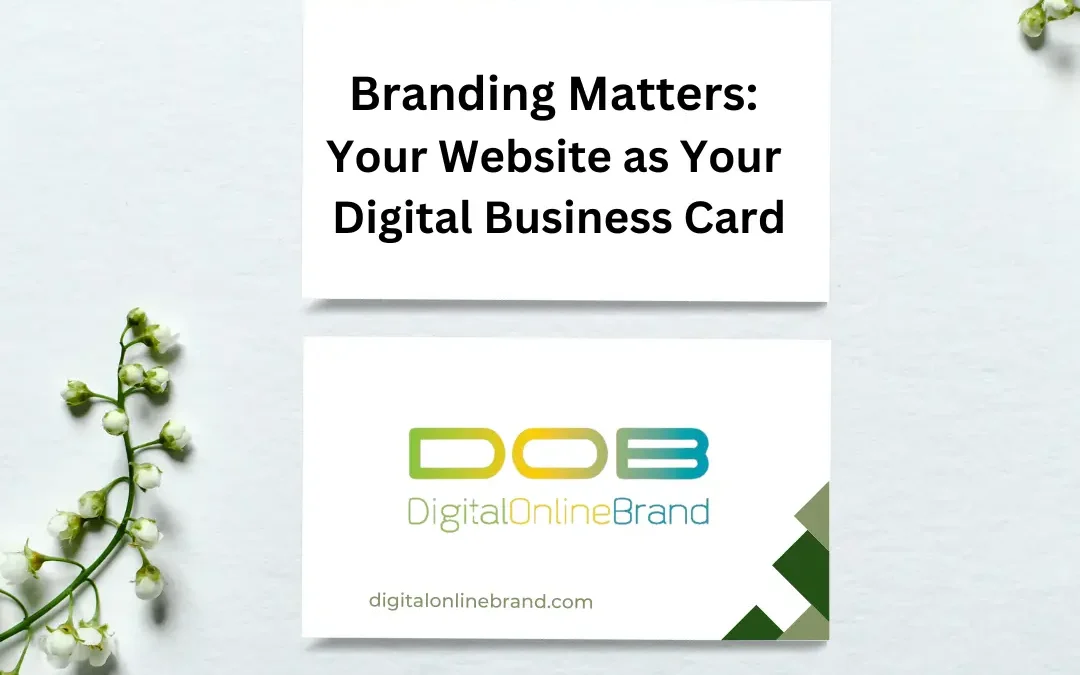 Branding Matters: Your Website as Your Digital Business Card